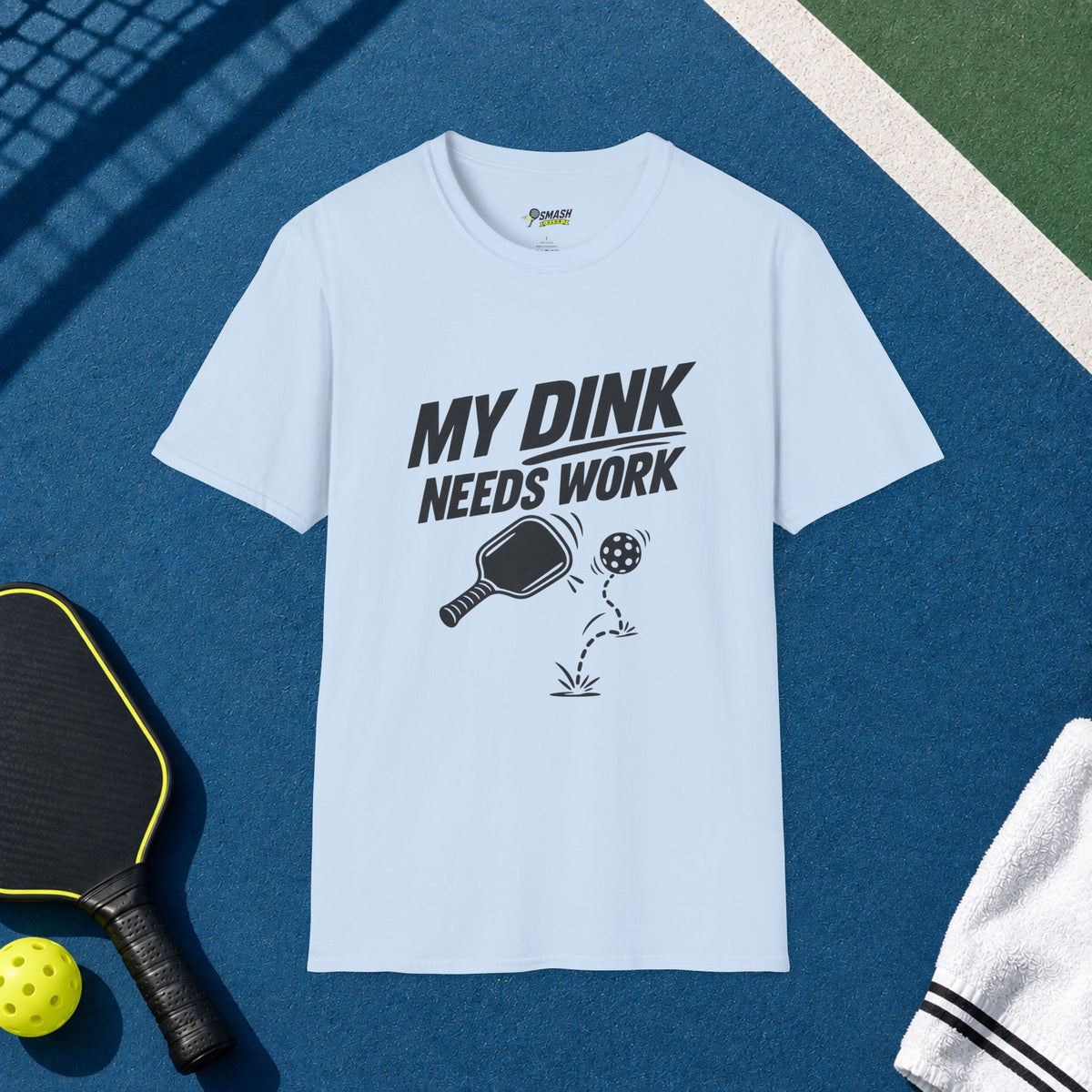My Dink Needs Work T-Shirt