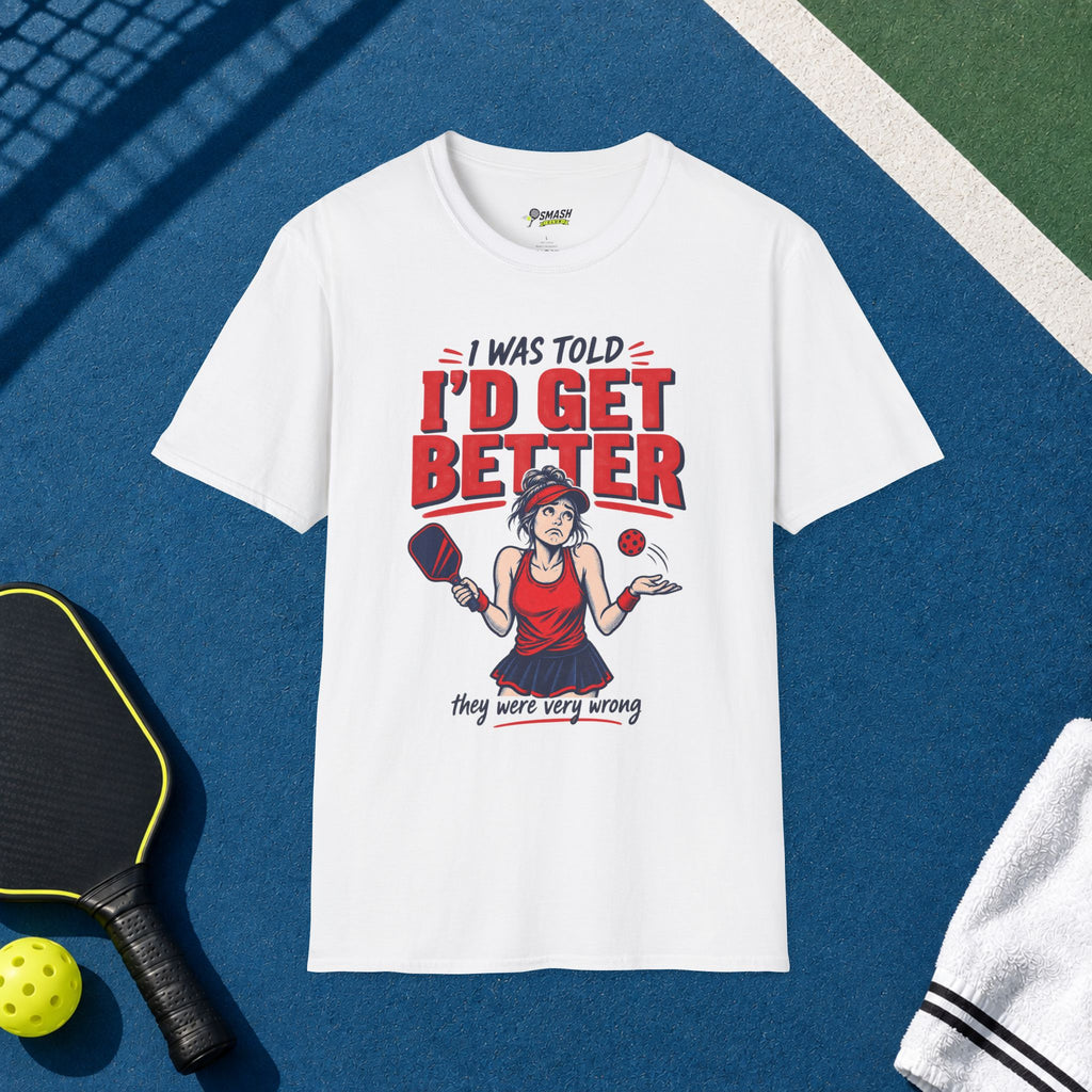 I Was Told I'd Get Better T-Shirt