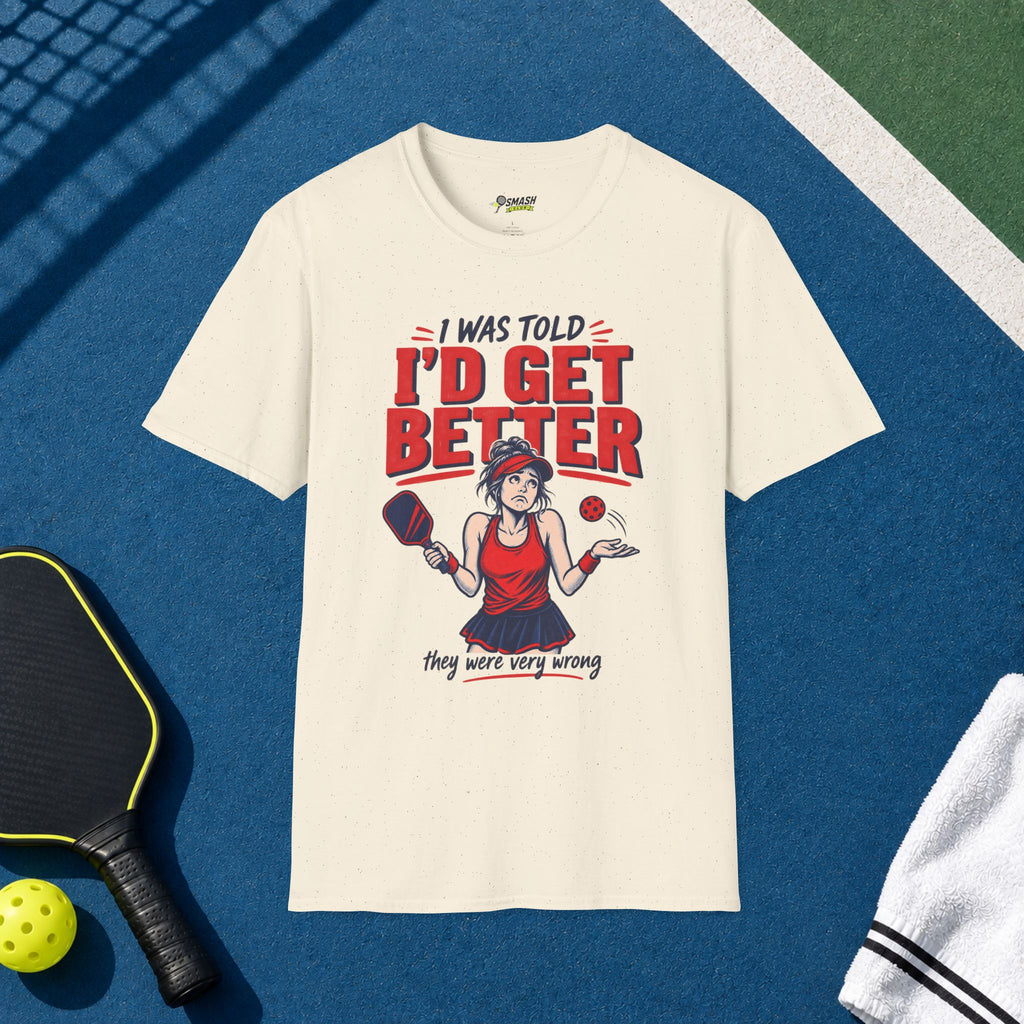 I Was Told I'd Get Better T-Shirt