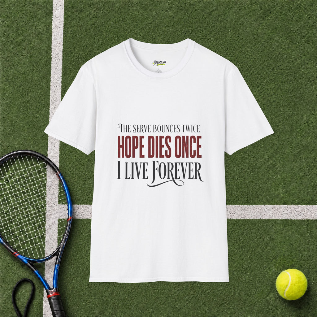 Hope Dies Once, I Live Forever T-Shirt