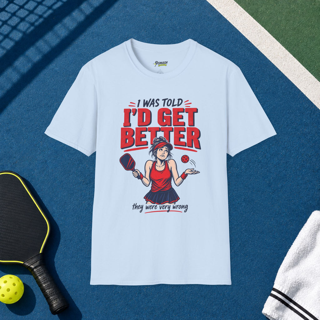 I Was Told I'd Get Better T-Shirt