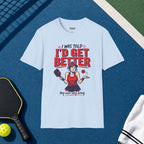 I Was Told I'd Get Better T-Shirt