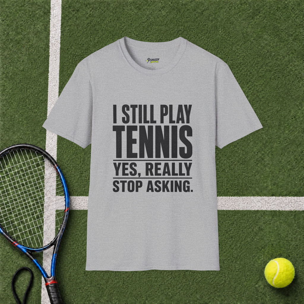 I Still Play Tennis T‑Shirt
