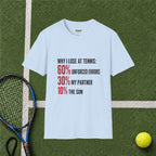Why I Lose at Tennis T-Shirt