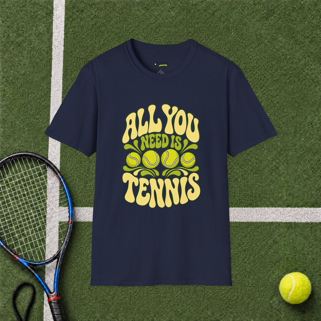 All You Need Is Tennis T-Shirt