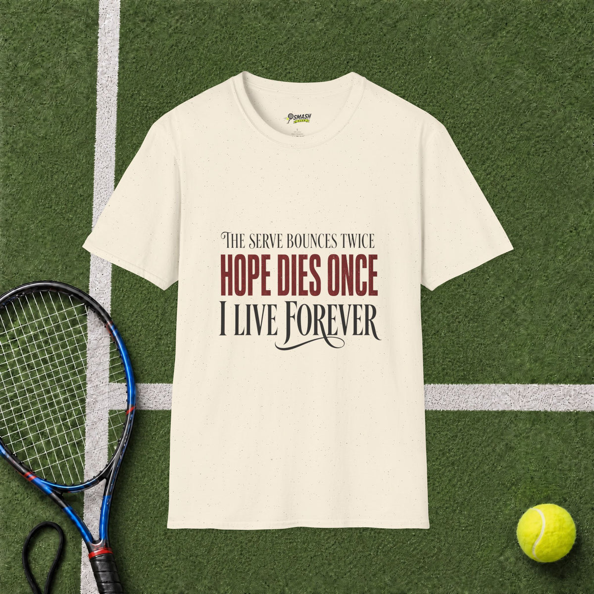 Hope Dies Once, I Live Forever T-Shirt