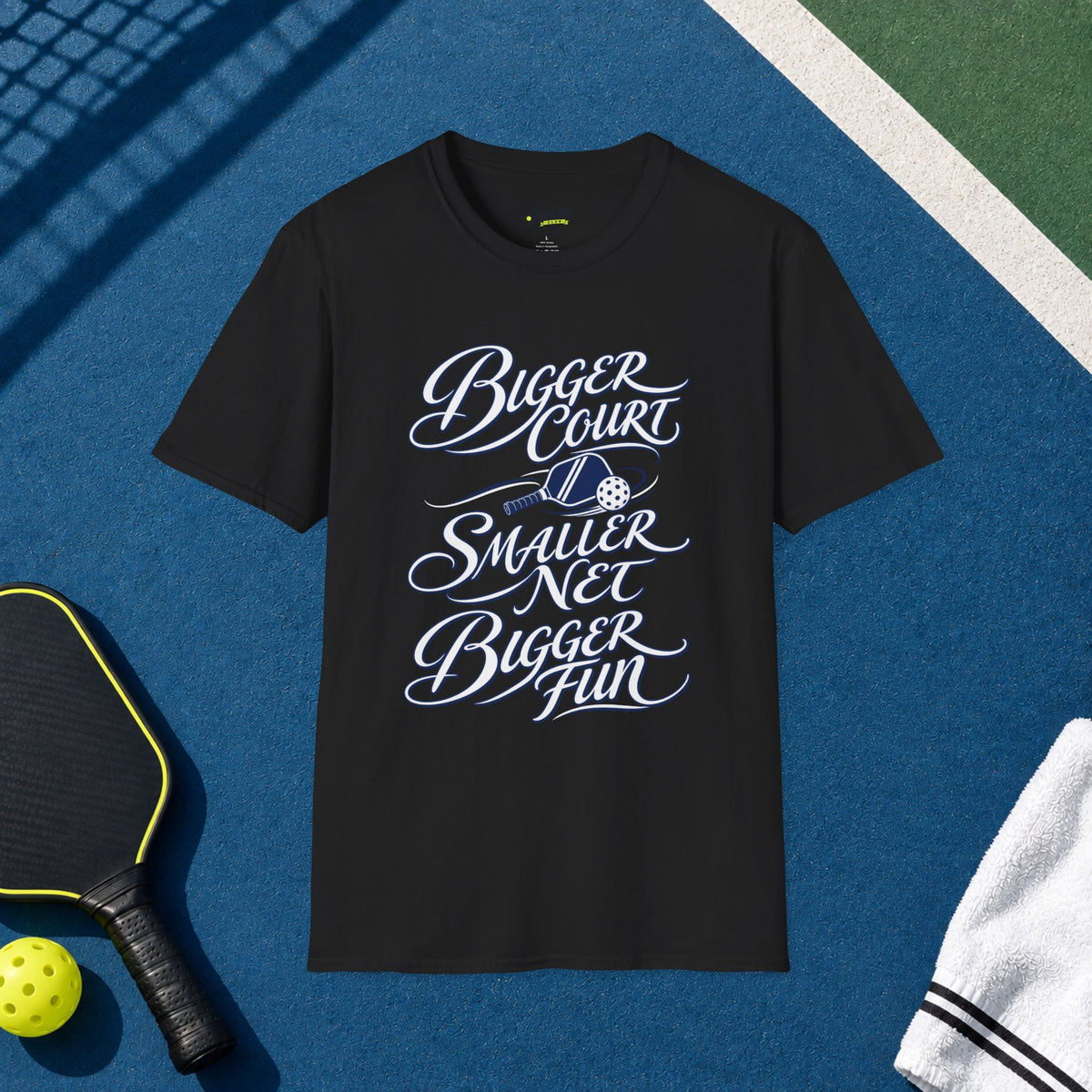 Bigger Court, Smaller Net, Bigger Fun T-Shirt
