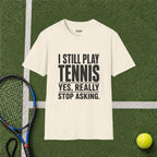 I Still Play Tennis T‑Shirt