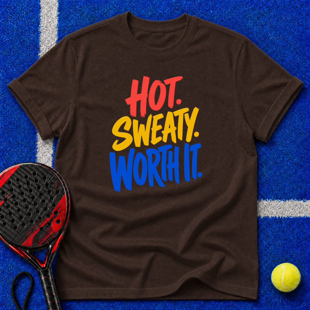 Hot. Sweaty. Worth It. T-Shirt