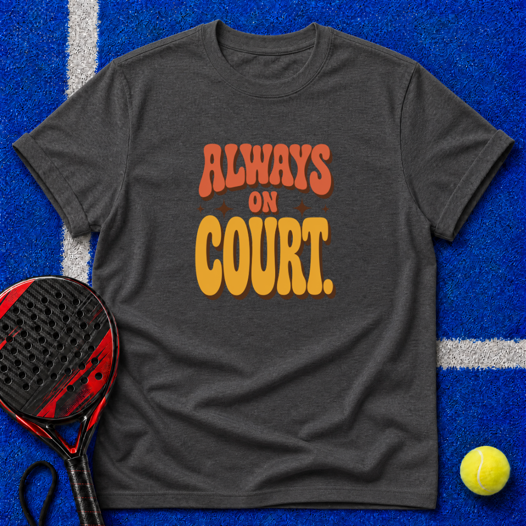 Always On Court T-Shirt