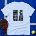 Serve First Ask Later T-Shirt