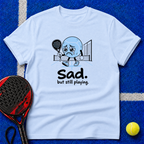 Sad. but still playing. T-Shirt