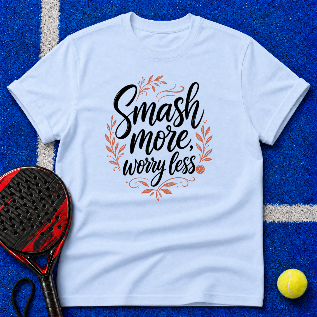 Smash More Worry Less T-Shirt