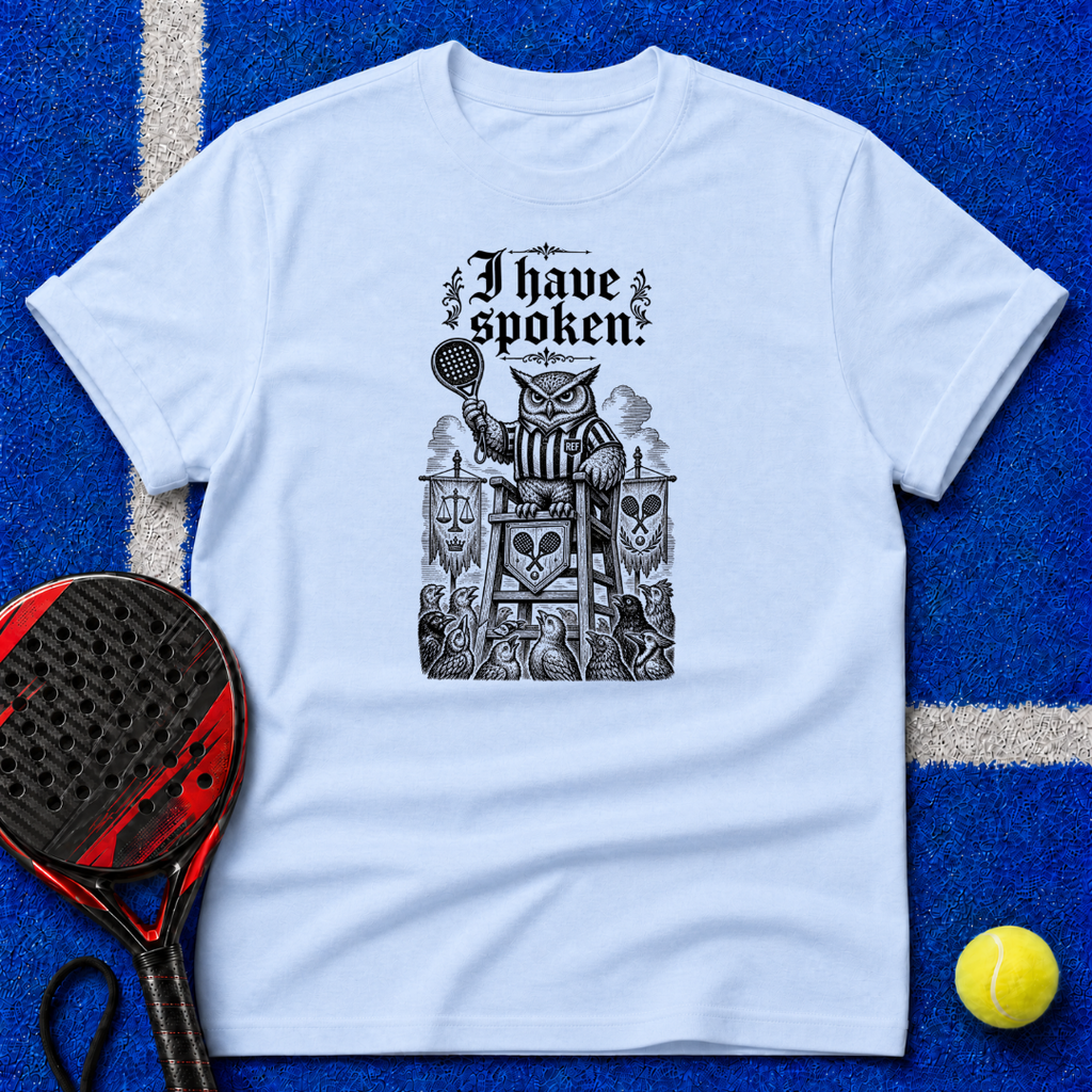 I Have Spoken T-Shirt