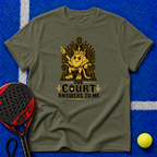 The Court Answers to Me T-Shirt