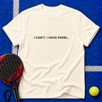 I Can't. I Have Padel T-Shirt