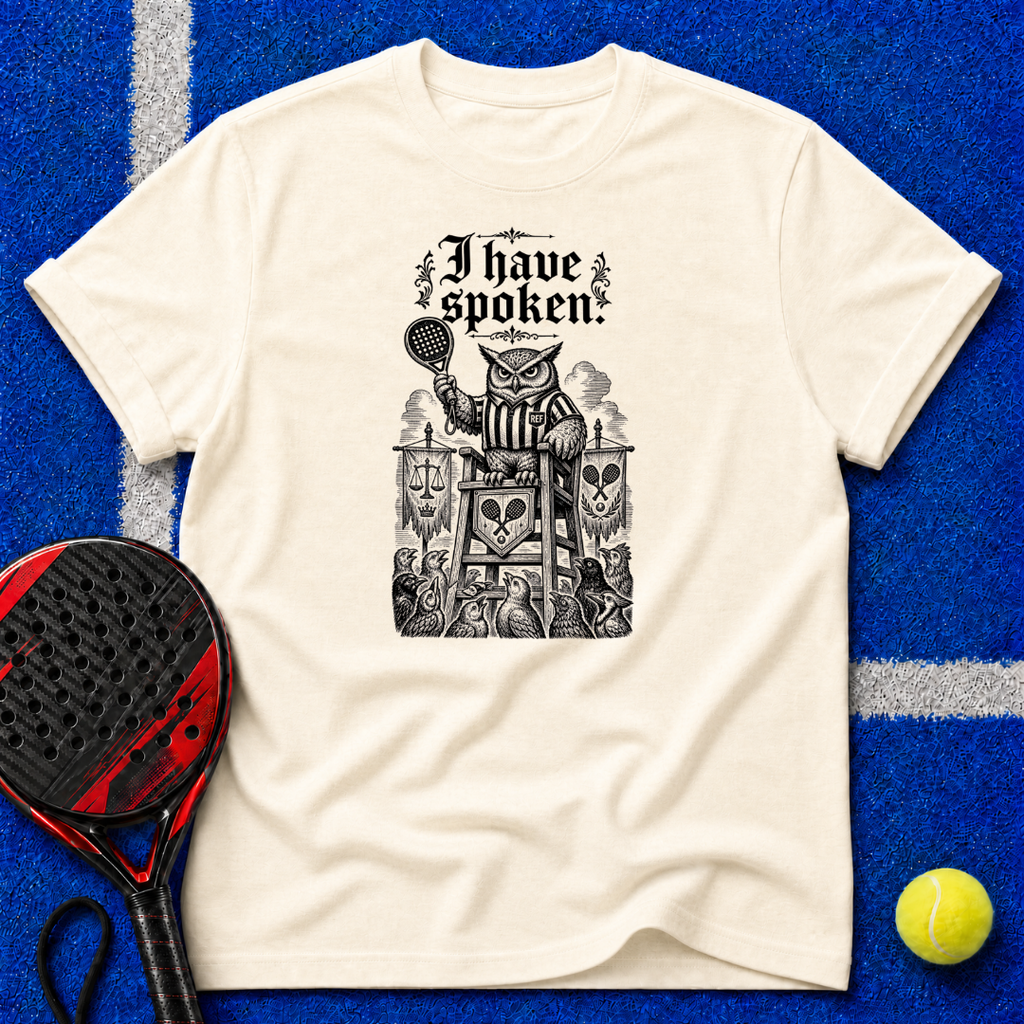 I Have Spoken T-Shirt