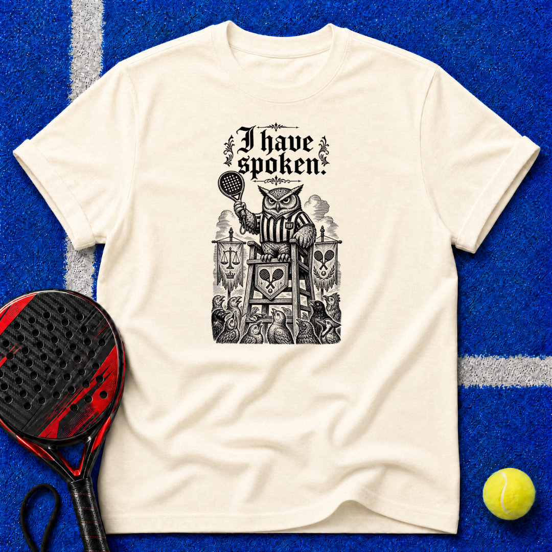 I Have Spoken T-Shirt