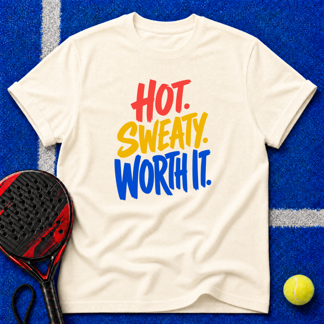 Hot. Sweaty. Worth It. T-Shirt