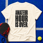 Amateur Hour Is Over T-Shirt