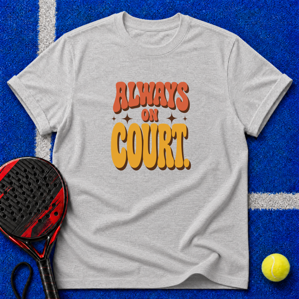 Always On Court T-Shirt