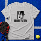 I Came. I Saw. I Double-Faulted. T-Shirt