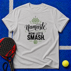 Namaste Now Let’s Smash T-Shirt