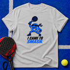 I Came to Smash T-Shirt