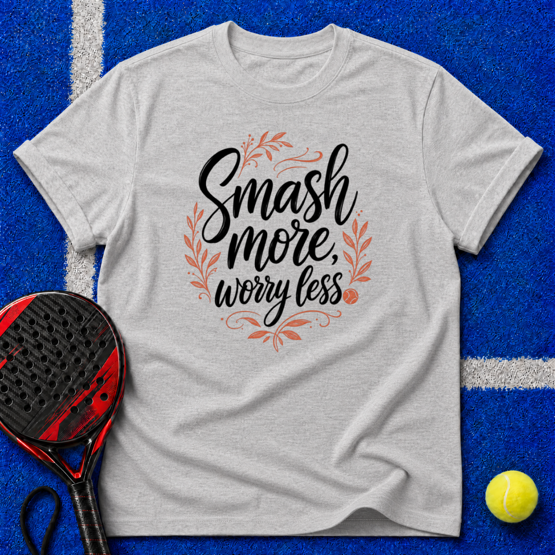 Smash More Worry Less T-Shirt