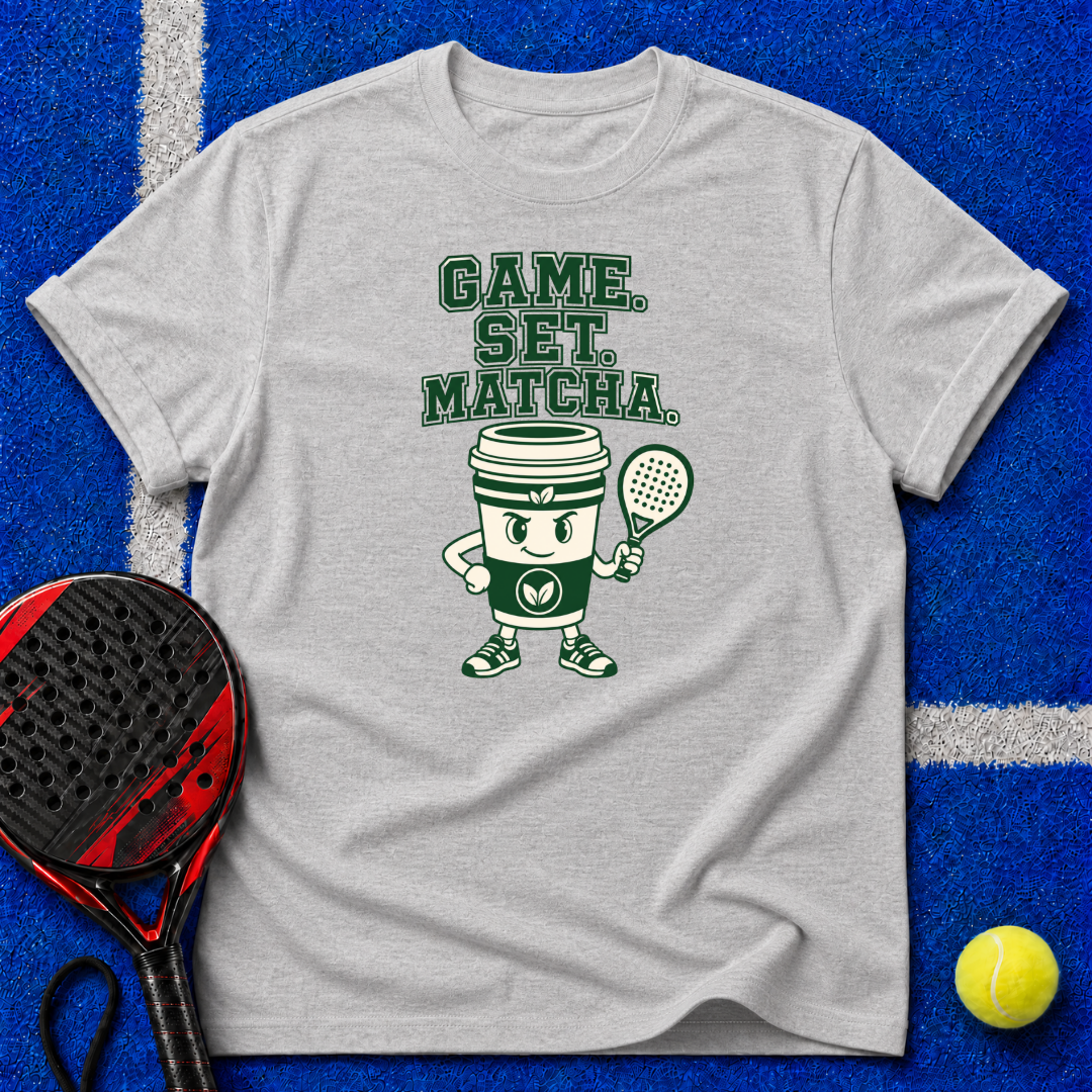 Game. Set. Matcha. T-Shirt