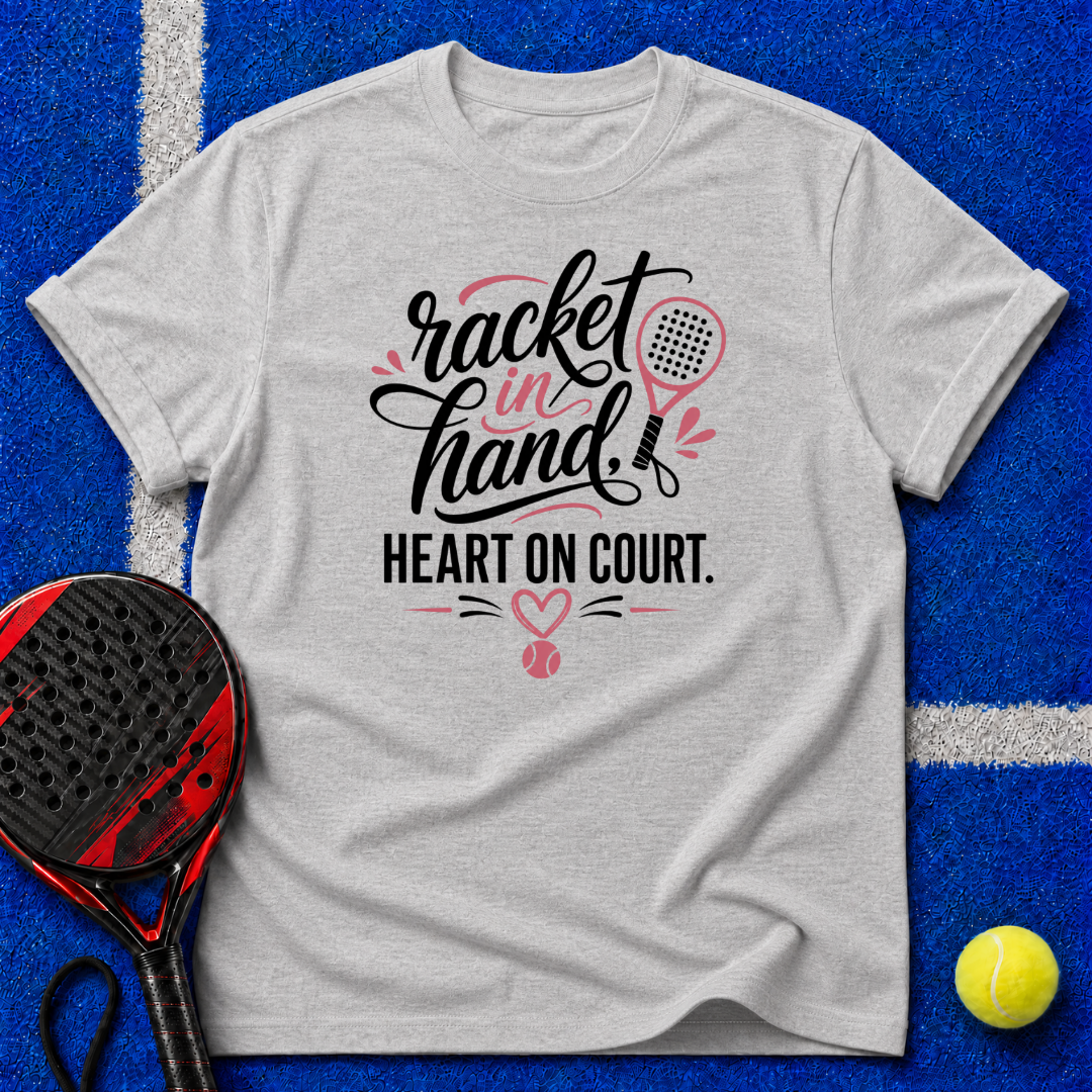 Racket in Hand, Heart on Court T-Shirt