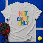 Hot Court Only T-Shirt