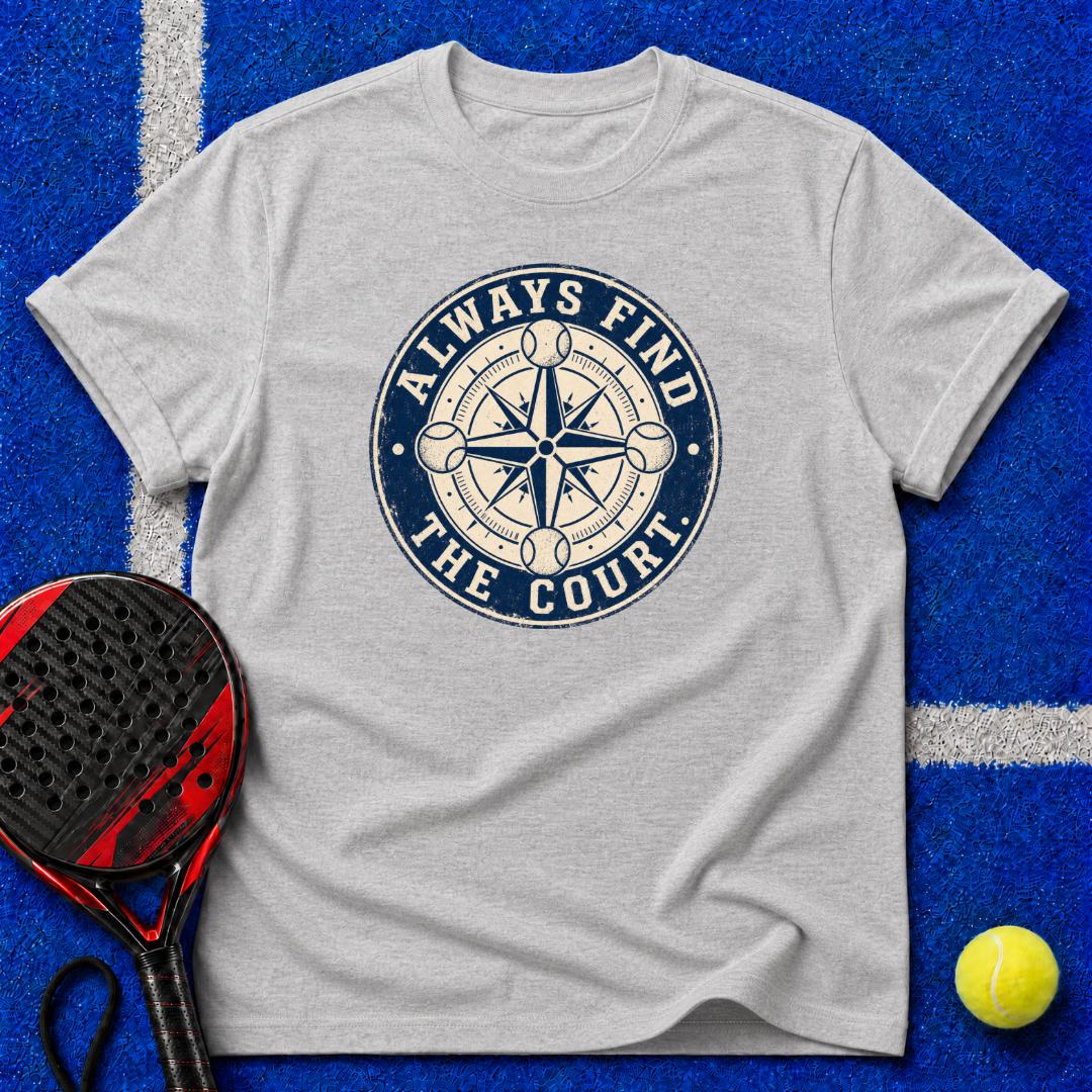 Always Find The Court T-Shirt