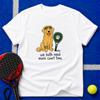 We Both Need More Court Time T-Shirt