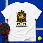 The Court Answers to Me T-Shirt