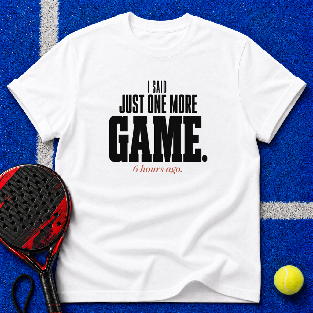 Just One More Game T-Shirt