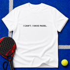 I Can't. I Have Padel T-Shirt