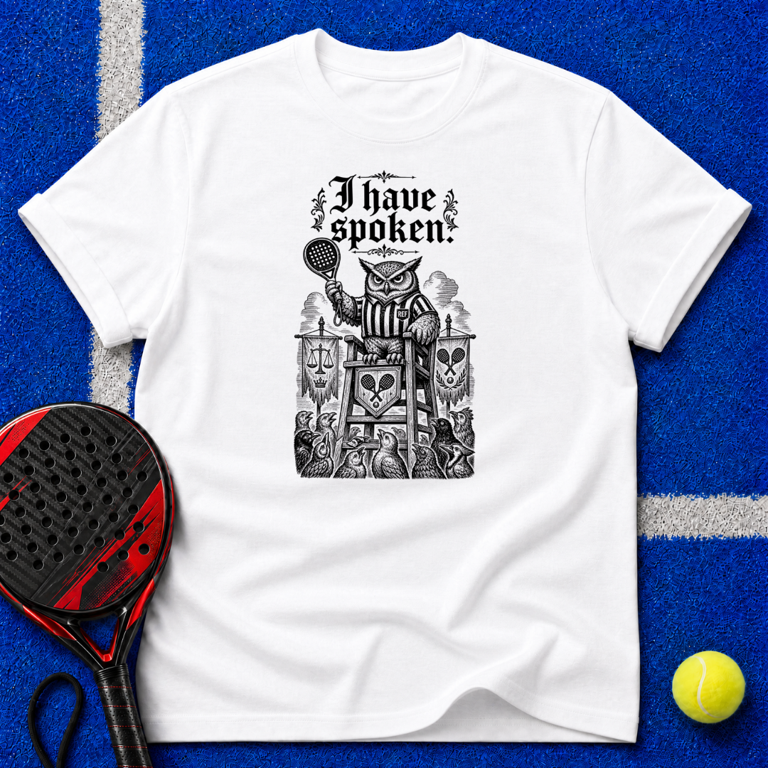 I Have Spoken T-Shirt