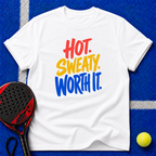 Hot. Sweaty. Worth It. T-Shirt