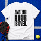Amateur Hour Is Over T-Shirt